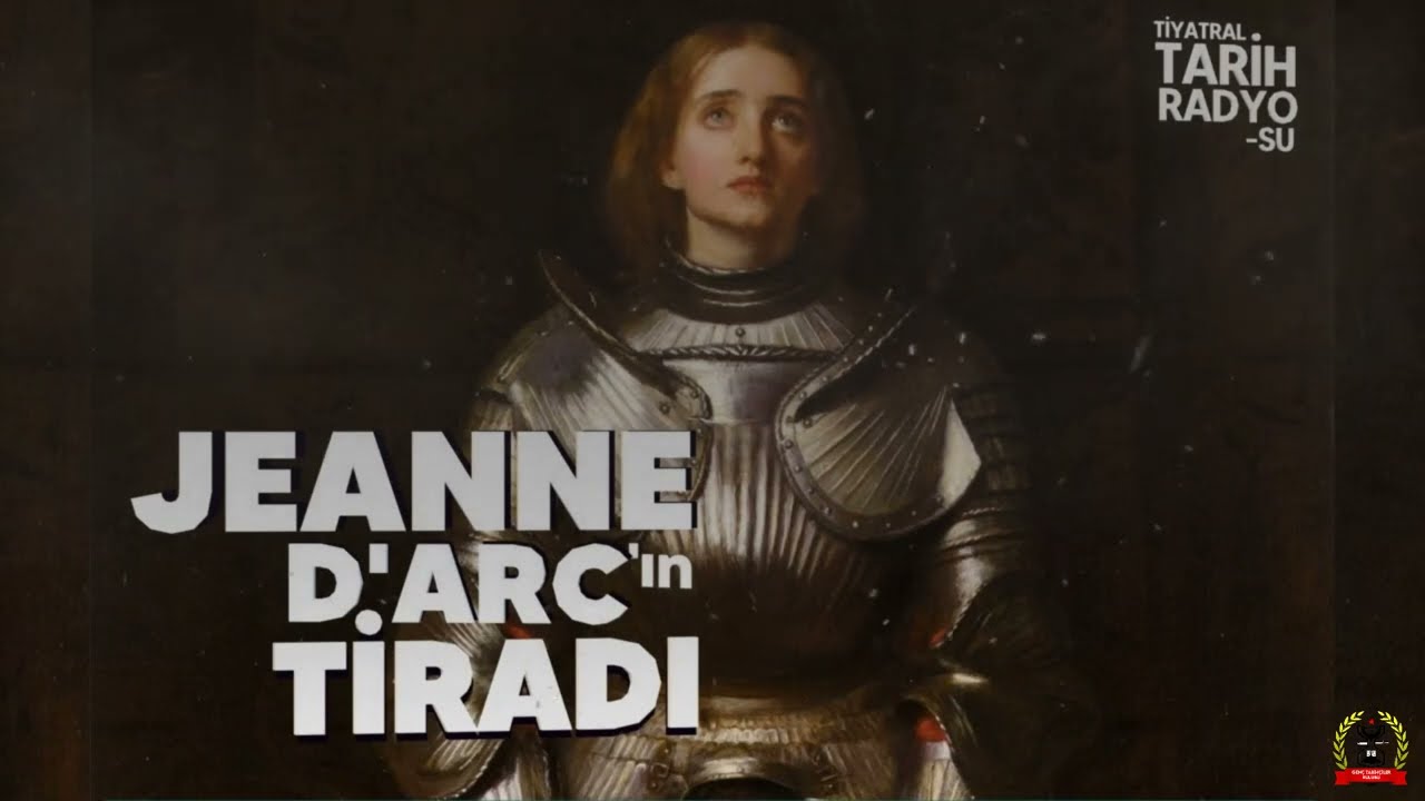 Jeanne D'Arc'ın Tiradı I  Tiyatral Tarih Radyosu 7. Bölüm