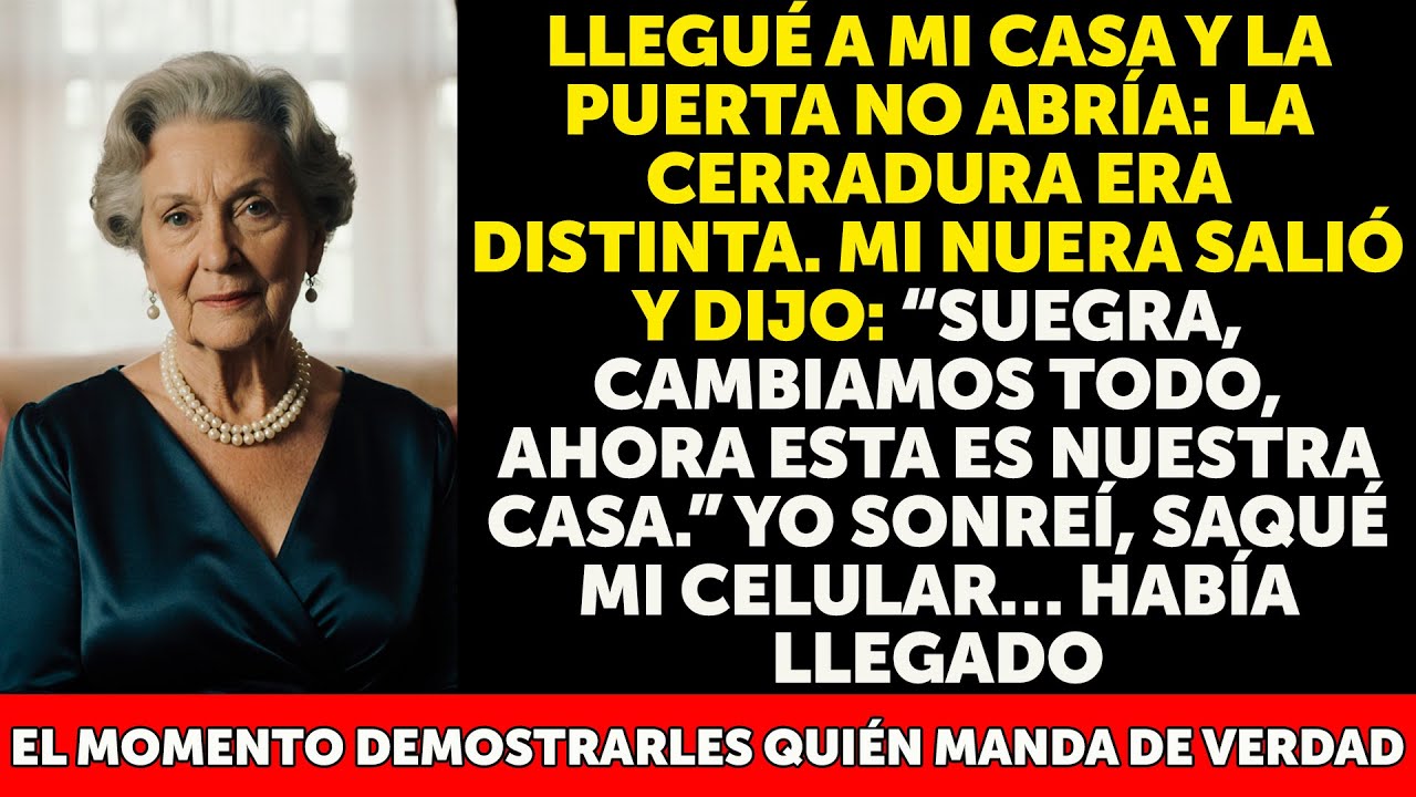 Mi nuera cambió la cerradura y declaró  “Esta casa ahora es nuestra”… pero no se imaginaba la resp