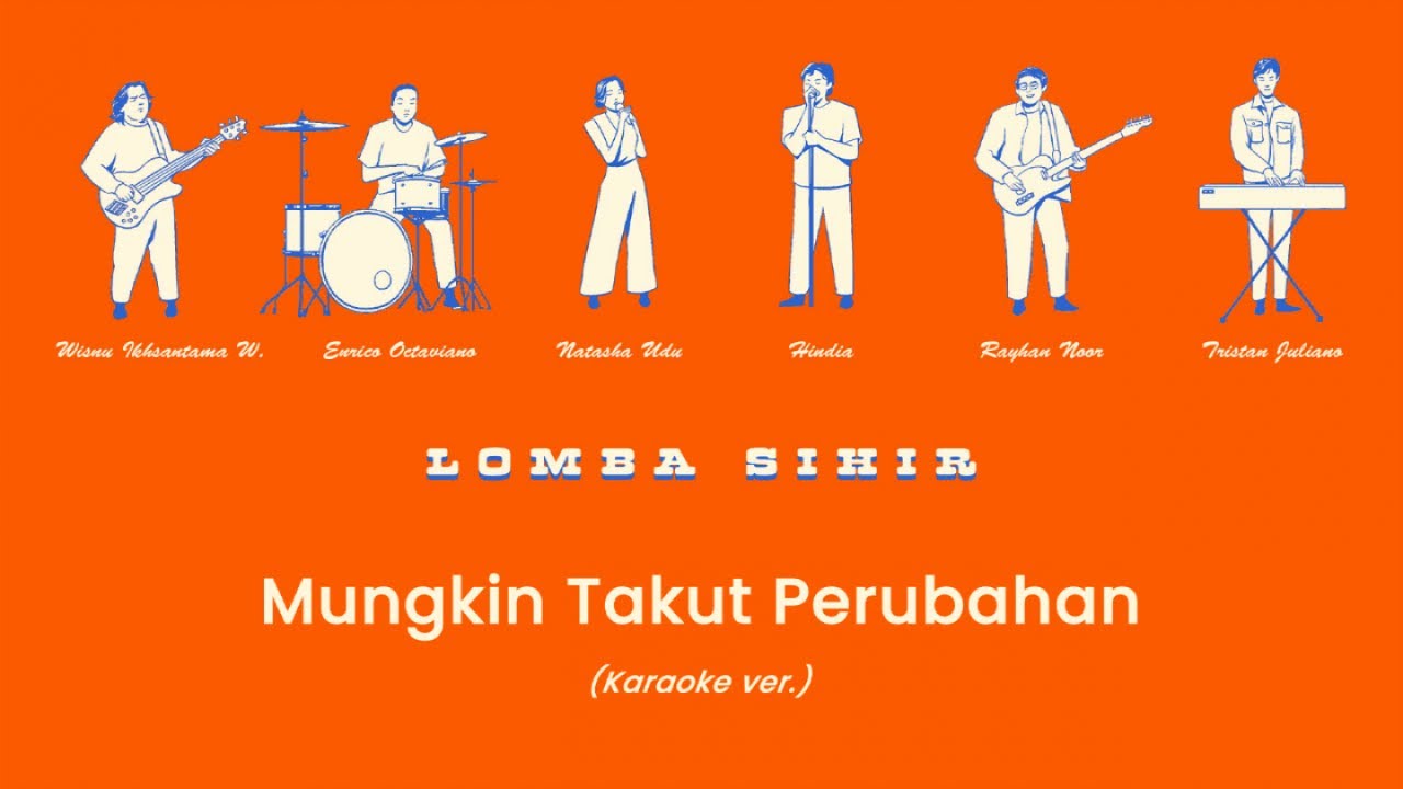 Lomba Sihir - Mungkin Takut Perubahan (Official Karaoke Video)