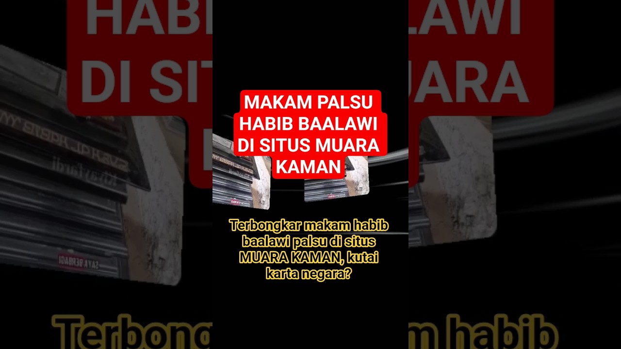 MAKAM PALSU HABIB BAALAWI DI SITUS MUARA KAMAN
