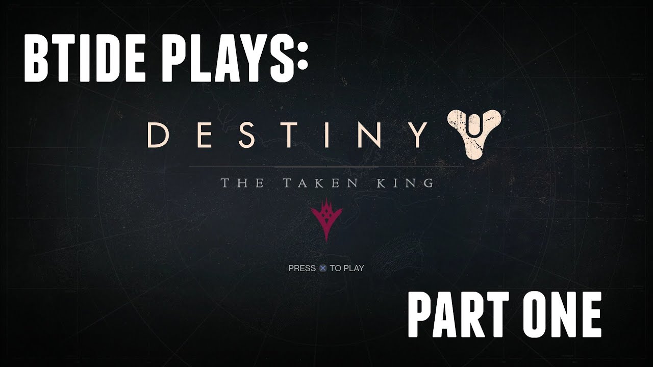 btide plays: Destiny (Ep. One)