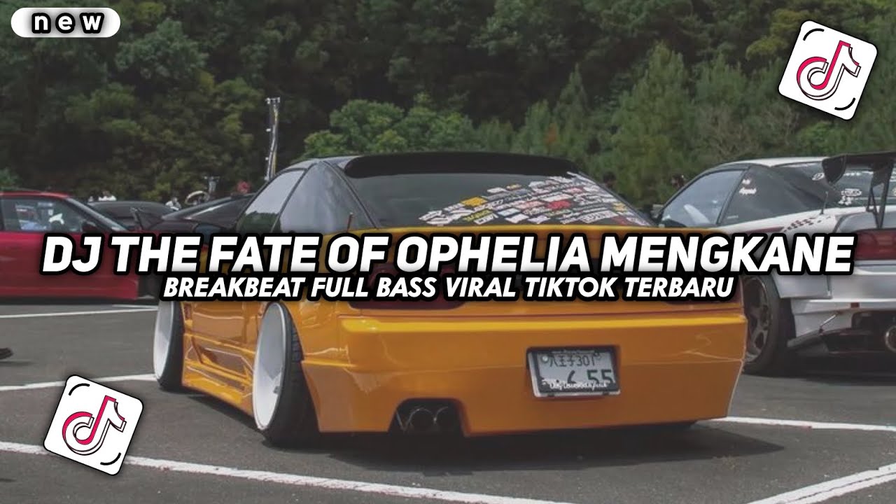 DJ THE FATE OF OPHELIA MENGKANE FYP TIKTOK BREAKBEAT FULL BASS 
