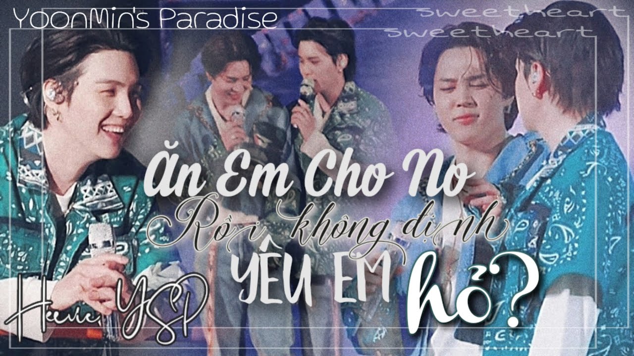 [ Oneshort Yoonmin ] ĂN EM CHO NO, RỒI KHÔNG ĐỊNH YÊU EM HỎ? || Heevie