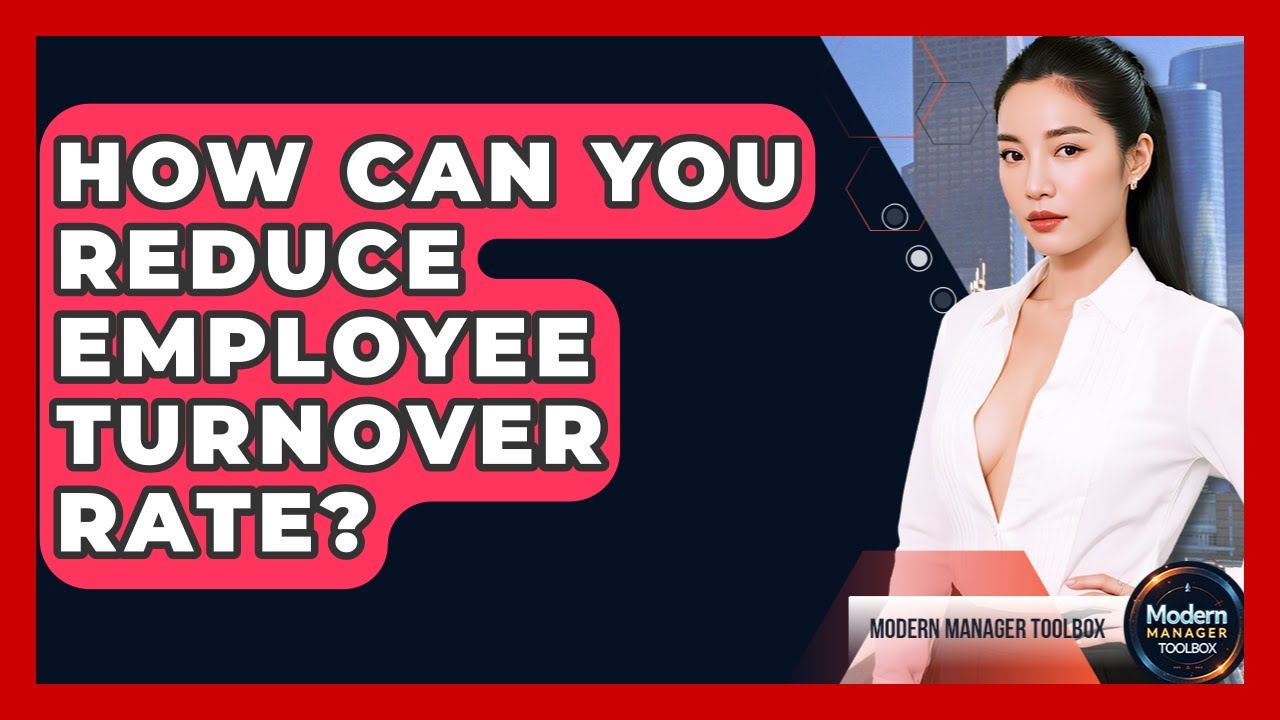 How Can You Reduce Employee Turnover Rate? - Modern Manager Toolbox