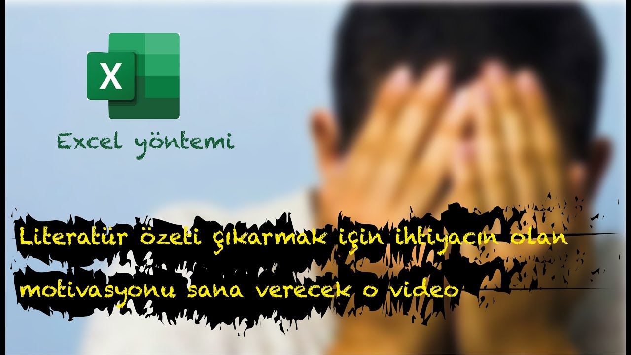 #5 Sıfırdan adım adım tez ve makale yazma rehberi: Literatür özeti çıkarmak- Excel yöntemi