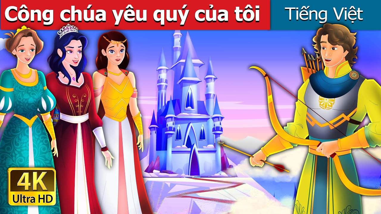 Công chúa yêu quý của tôi | My Dear Princess in Vietnamese | Truyện cổ tích việt nam