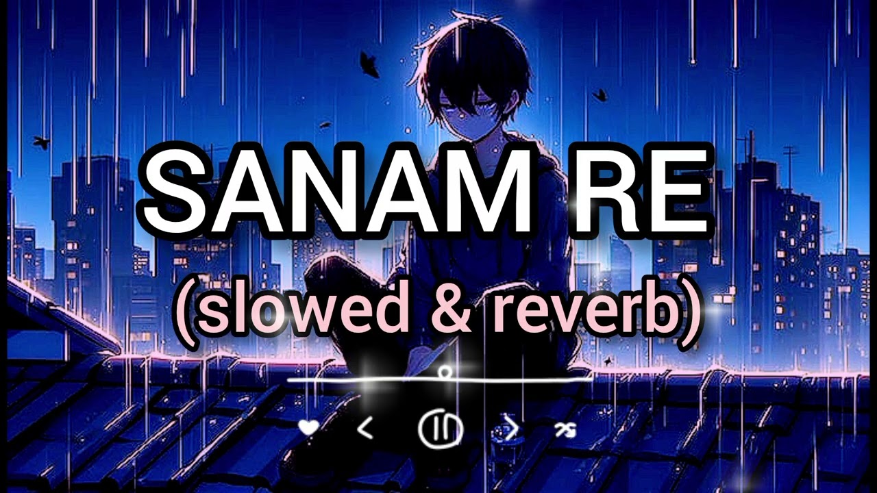 Mind relaxing 😎 lofi song। SANAM RE song lyrics Sad song। Night song vibe