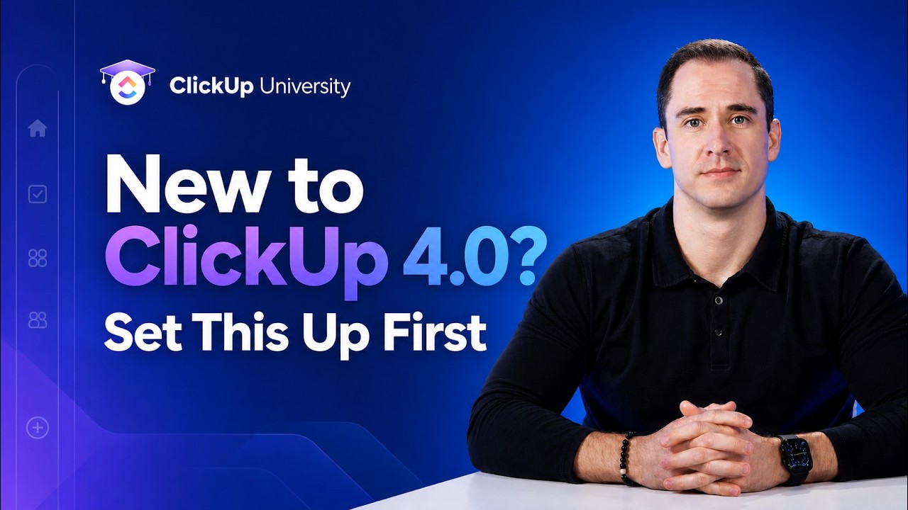 New to ClickUp 4.0? Set This Up First