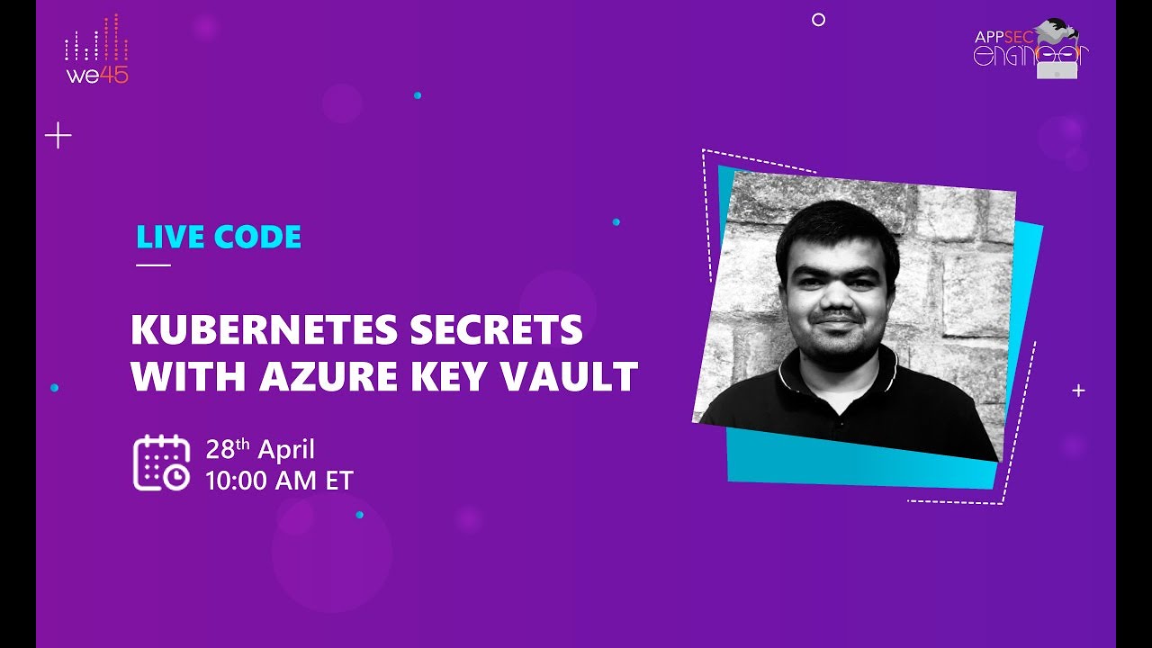 we45 Live Code : Kubernetes Secrets with Azure Key Vault