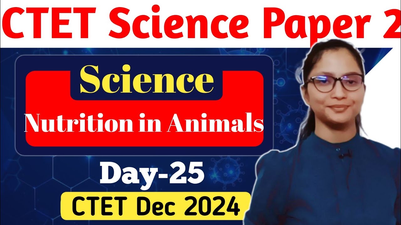 CTET Science Paper 2 | Science CTET Paper 2 | Nutrition in Animals | CTET Dec 2024 Science Paper 2 |