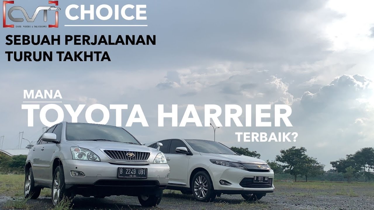 CVT Choices #8: TOYOTA HARRIER | PERJALANAN TURUN TAKHTA |