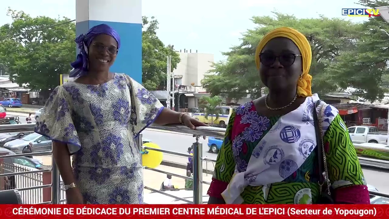 CÉRÉMONIE DE DÉDICACE DU PREMIER CENTRE MÉDICAL DE L'EPICI Secteur de Yopougon