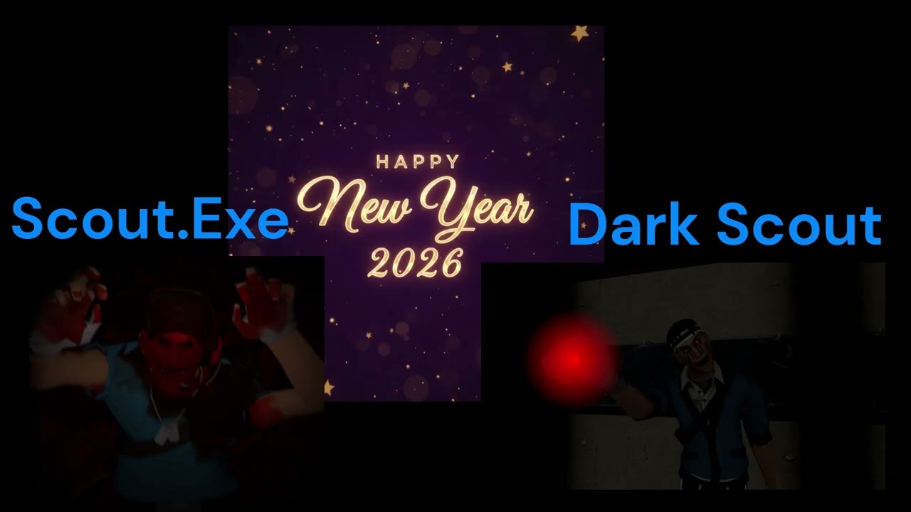 Dark Scout and Scout.Exe Says Happy Blood New Years of 2026 (And Here's Why and it's Coming Soon)