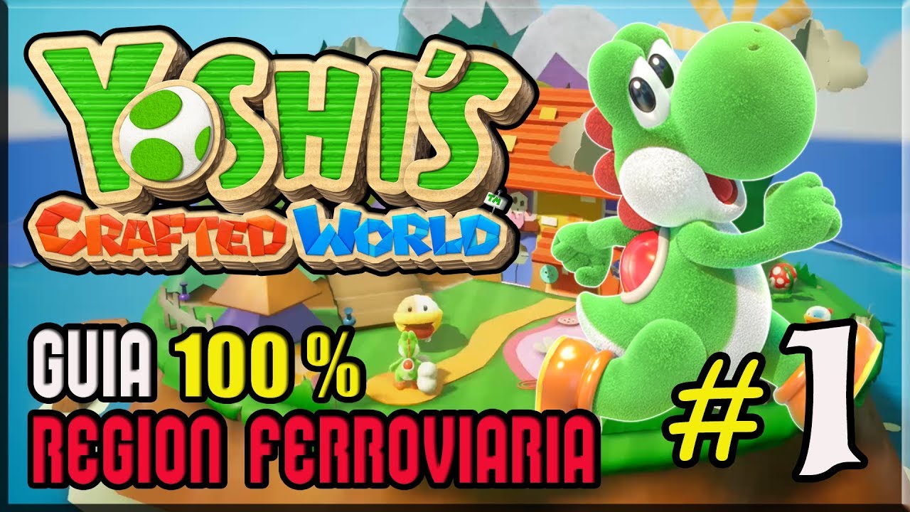 Yoshi’s Crafted World - Guia 100% - Region Ferroviaria - Español