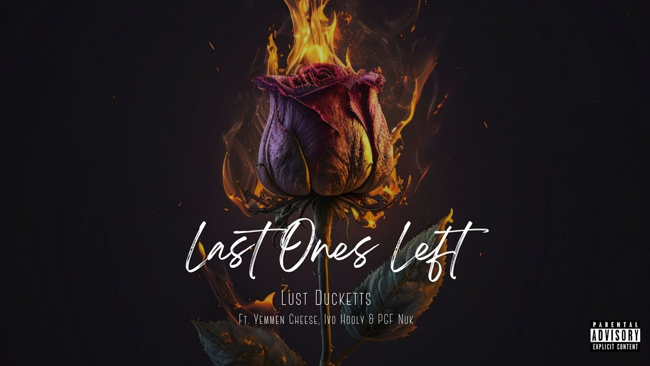 Last Ones Left ft. Yemen Cheese Ivo Hooly & PGF Nuk
