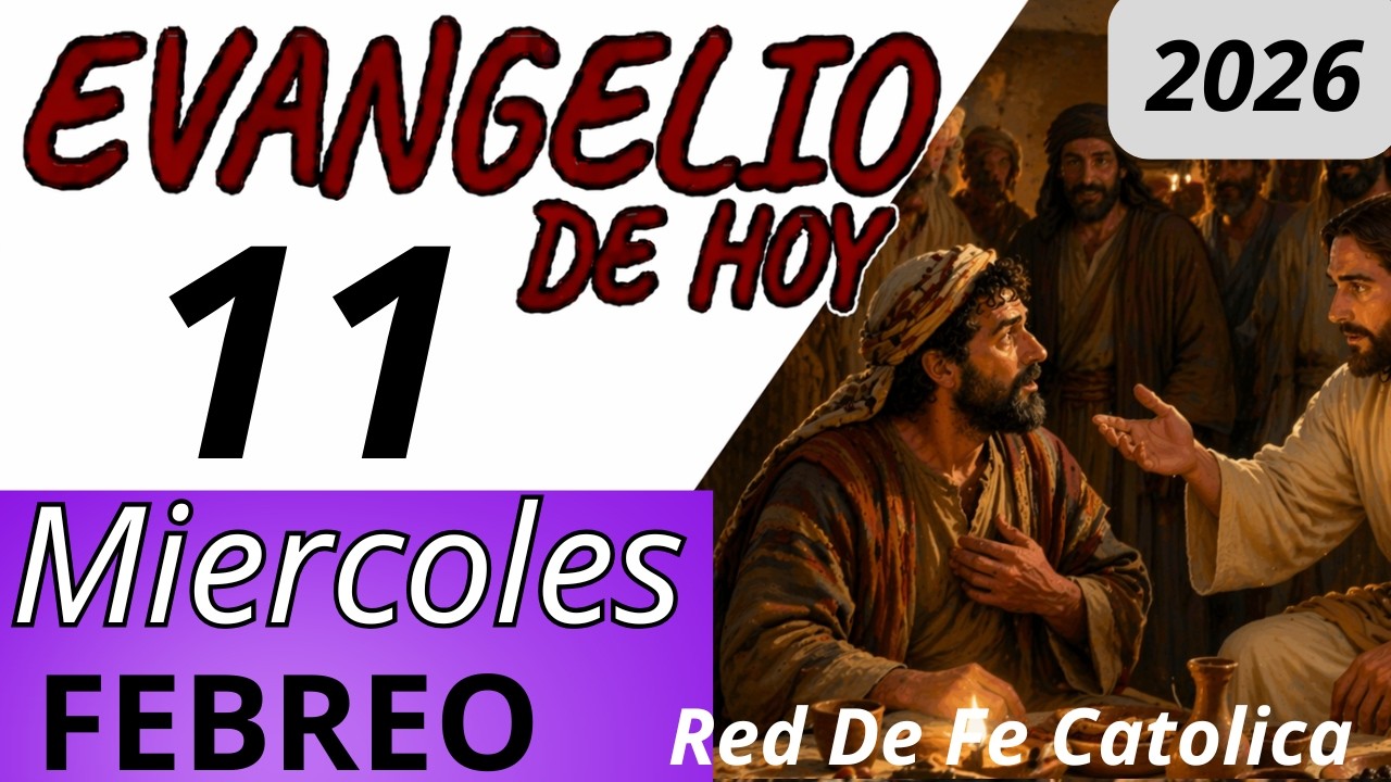 Evangelio de Hoy Miercoles 11 de Febrero de 2026