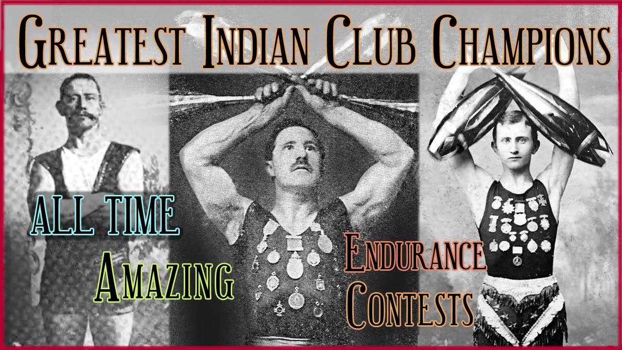 Greatest Indian Club Swinging Champions and the Most Amazing Endurance Contests of All Time