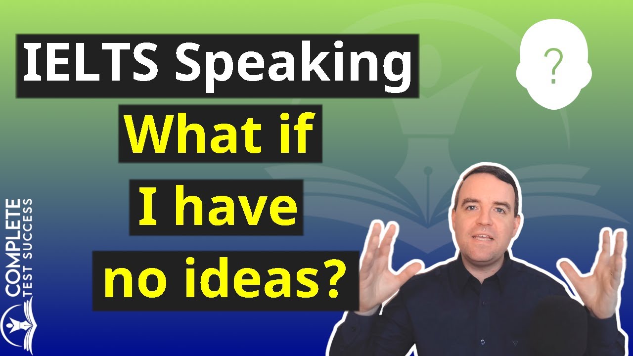 IELTS Speaking - What if I have no ideas?