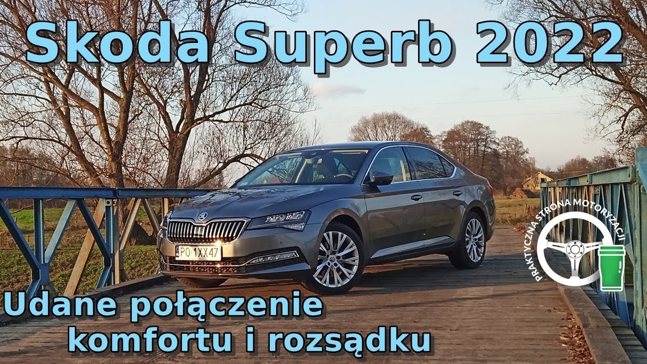 Skoda Superb 2022 - Udane połączenie komfortu i rozsądku