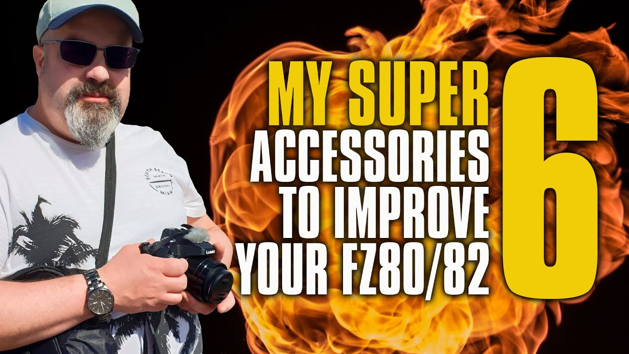 Improve Your Photography with your Panasonic FZ80/FZ82 with my Super Six Accessories (review)