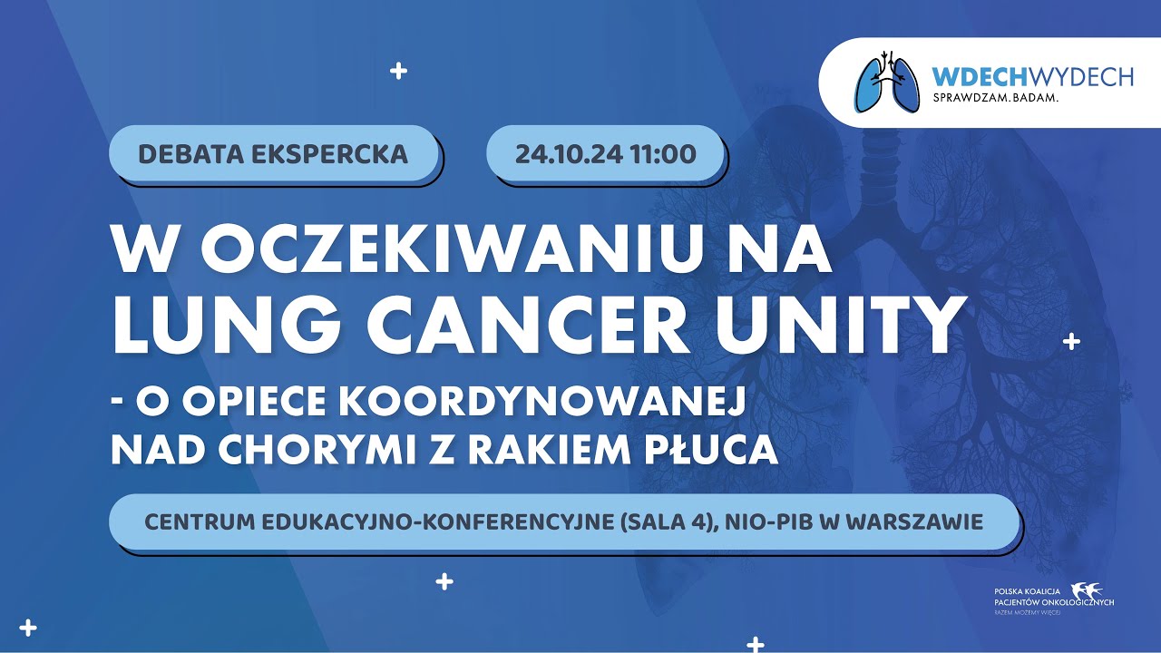 W oczekiwaniu na Lung Cancer Unity - o opiece koordynowanej nad chorymi z rakiem płuca