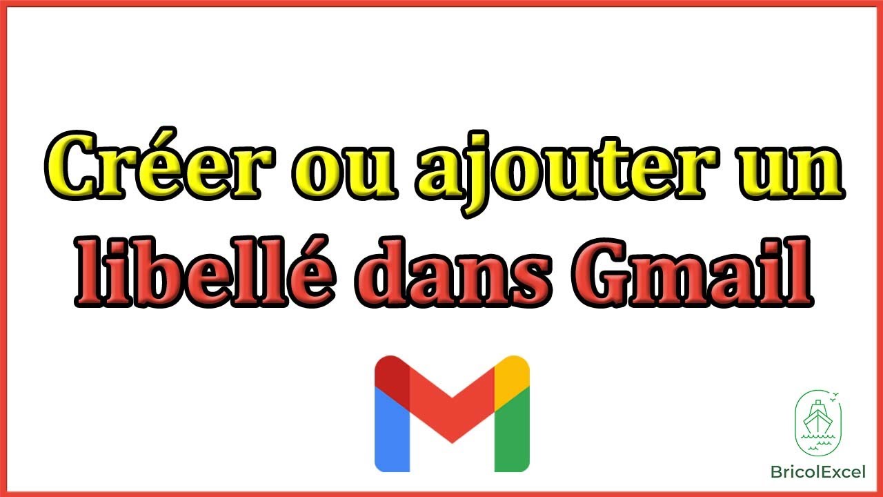 comment cr&eacute;er ou ajouter un libell&eacute; dans gmail