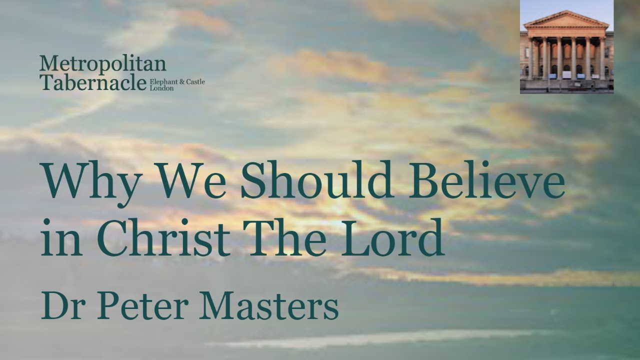 Why We Should Believe in Christ the Lord | John chapter 5 verse 24 | Dr Peter Masters
