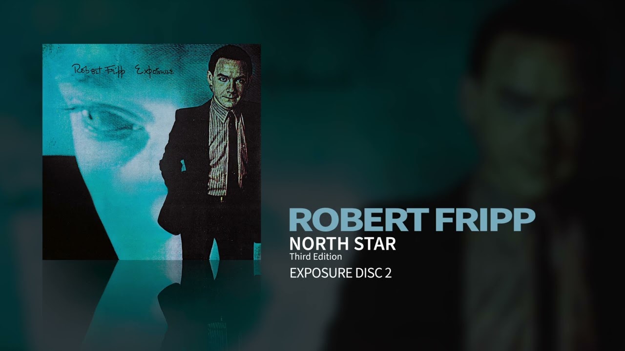 Robert Fripp - North Star - Third Edition (Exposure)