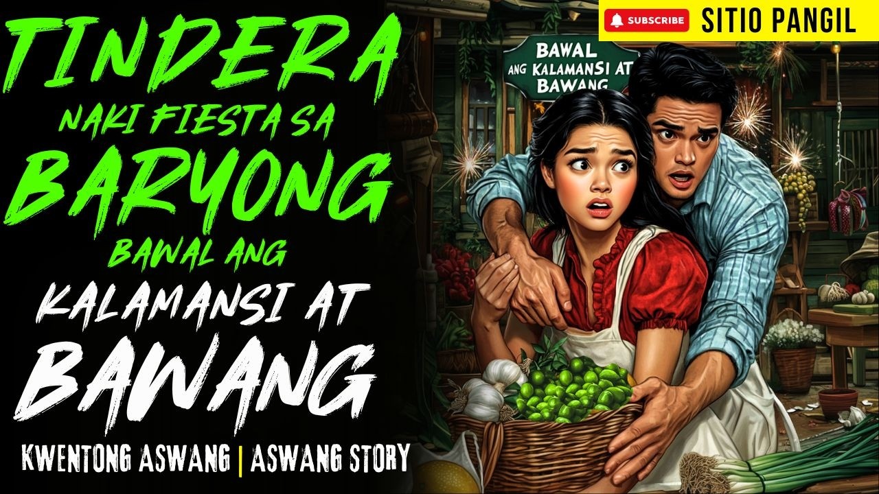 TINDERA NAKI FIESTA SA BARYONG BAWAL ANG KALAMANSI AT BAWANG | Kwentong Aswang | True Story