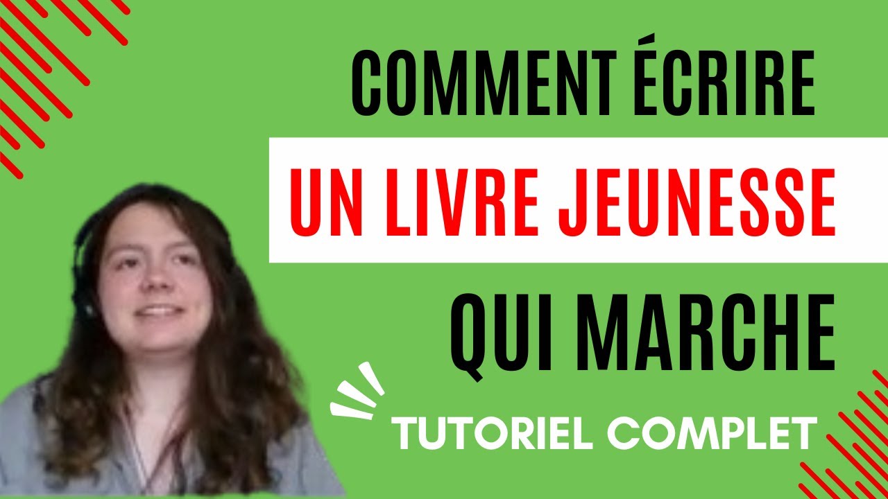 Comment écrire un livre Jeunesse qui marche ? [Tutoriel complet]