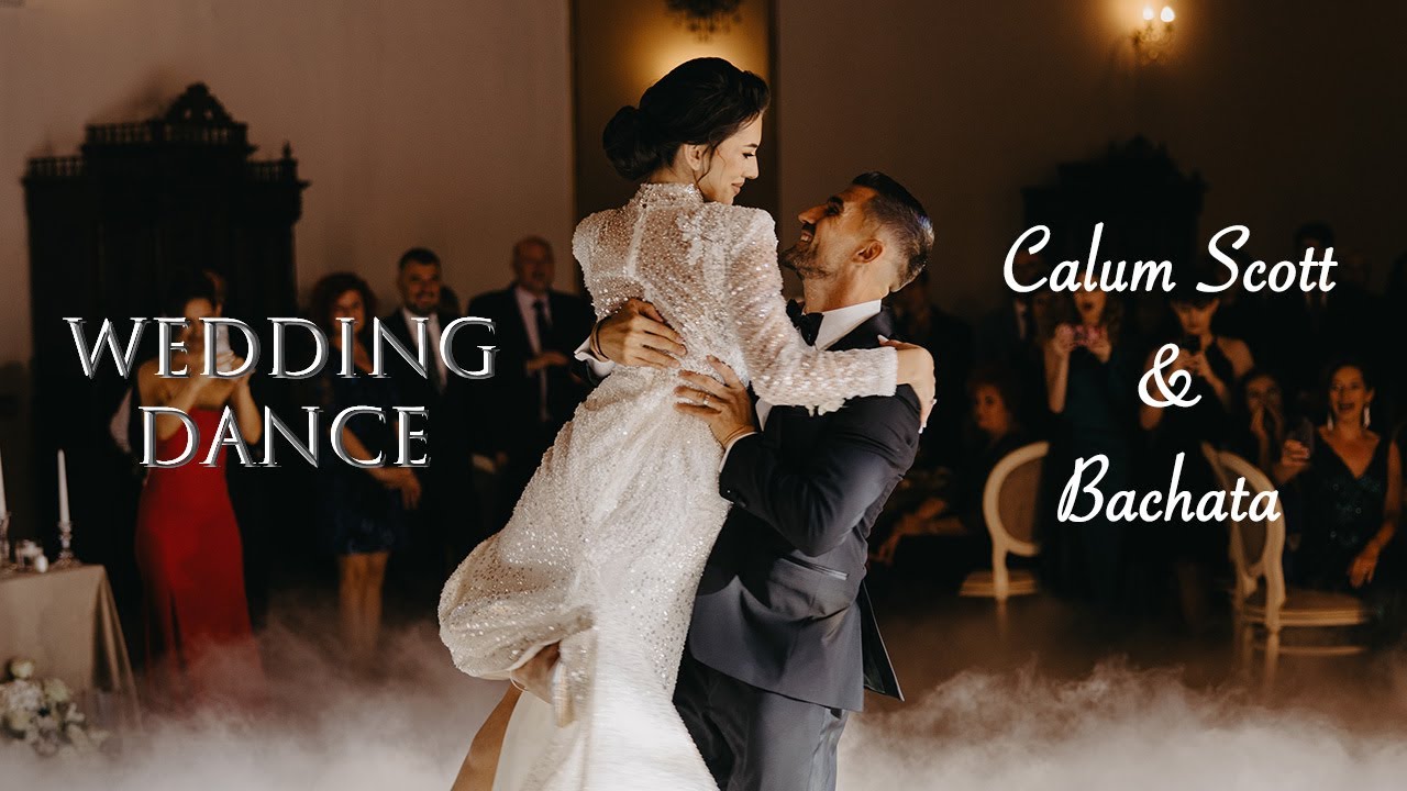 Wedding Dance - Calum Scott / Biblical and Chayanne / Bailando Bachata
