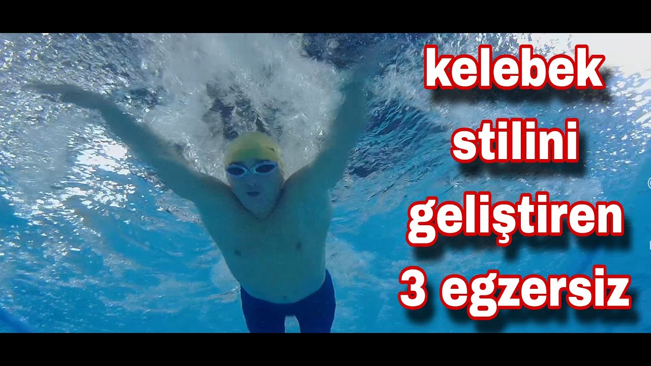 kelebek yüzme stili nasıl geliştirilir ve daha hızlı yüzülür/ kelebek stilini geliştiren egzersizler