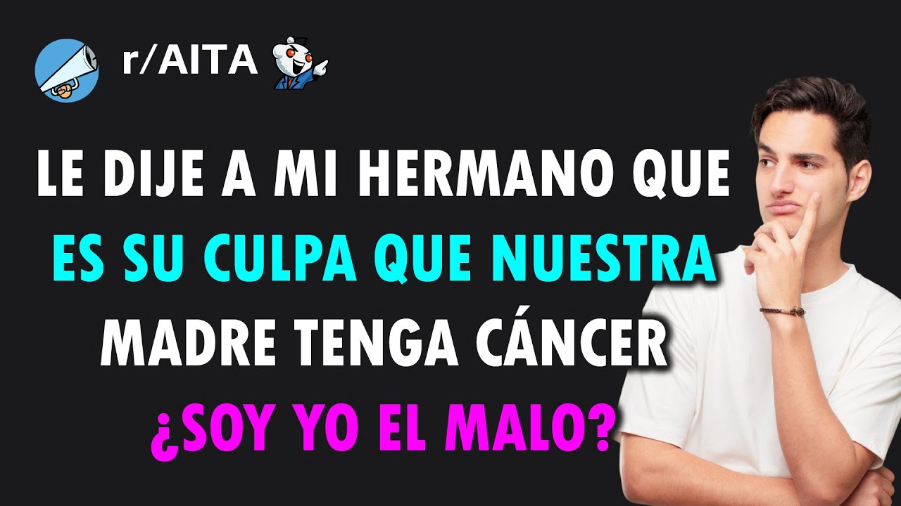 Creo que el hecho de que mi hermano saliera como gay fue la causa del cáncer de nuestra madre