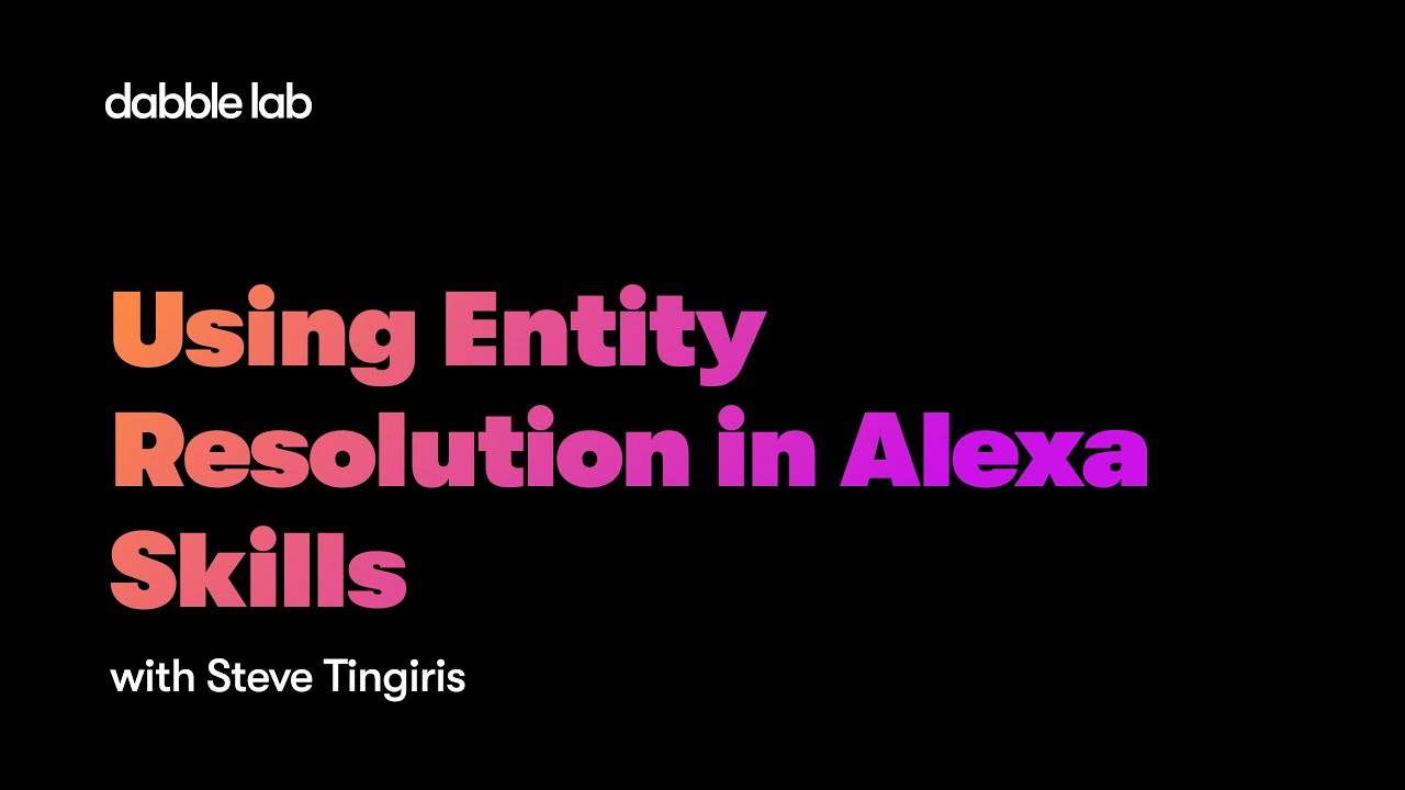 Using Entity Resolution in Alexa Skills - Dabble Lab #232