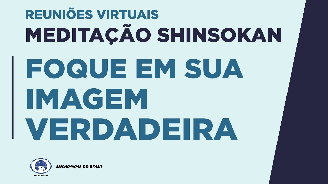 FOQUE EM SUA IMAGEM VERDADEIRA - Estudo e Prática da Meditação Shinsokan