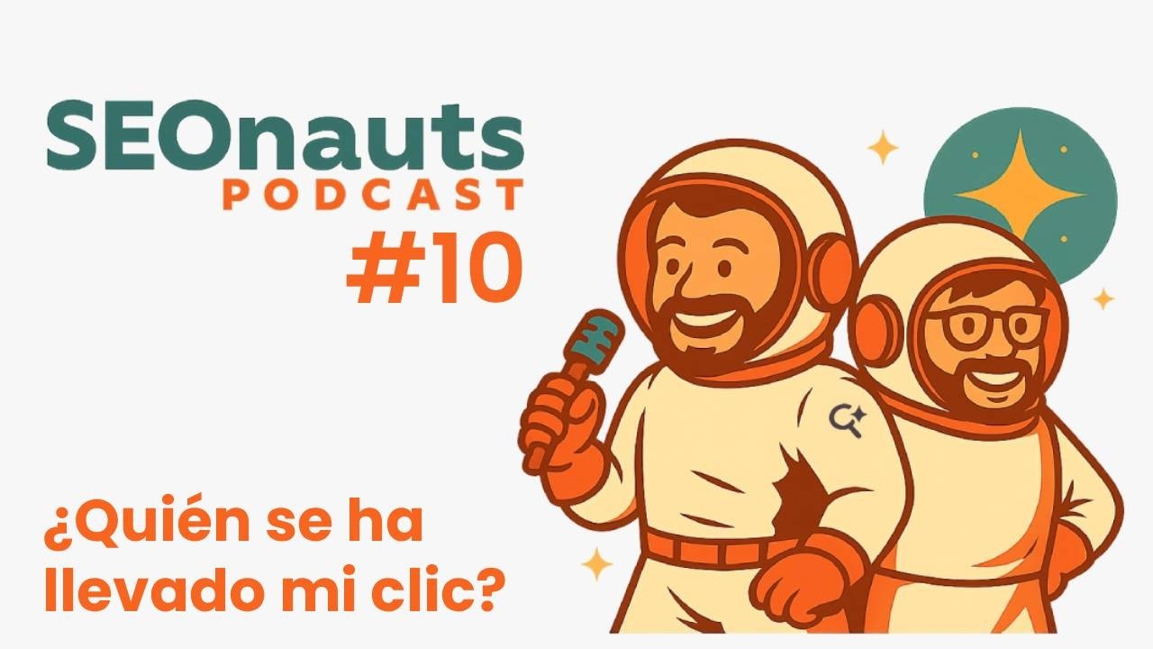 ¿Quién se ha llevado mi clic? - SEONauts #10 (Marzo 2026)