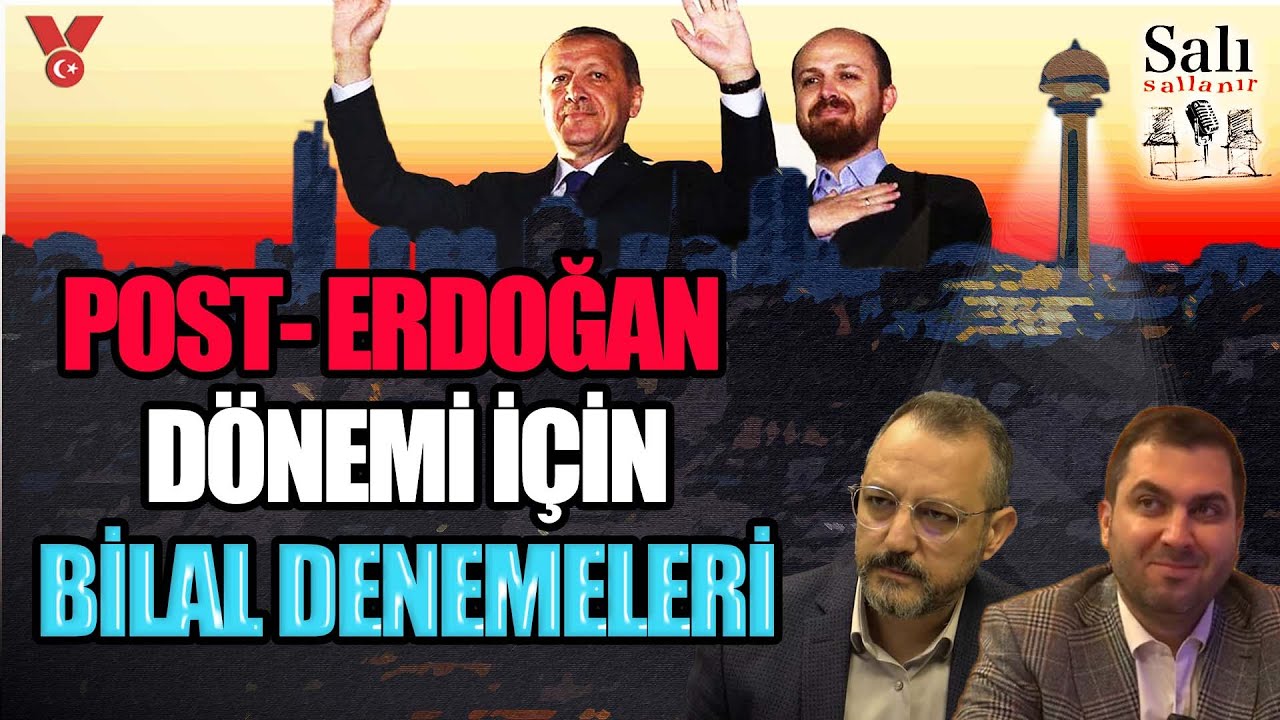 Post-Erdoğan dönemi için Bilal denemeleri | Erdem Atay - Engin Balım | SALI SALLANIR
