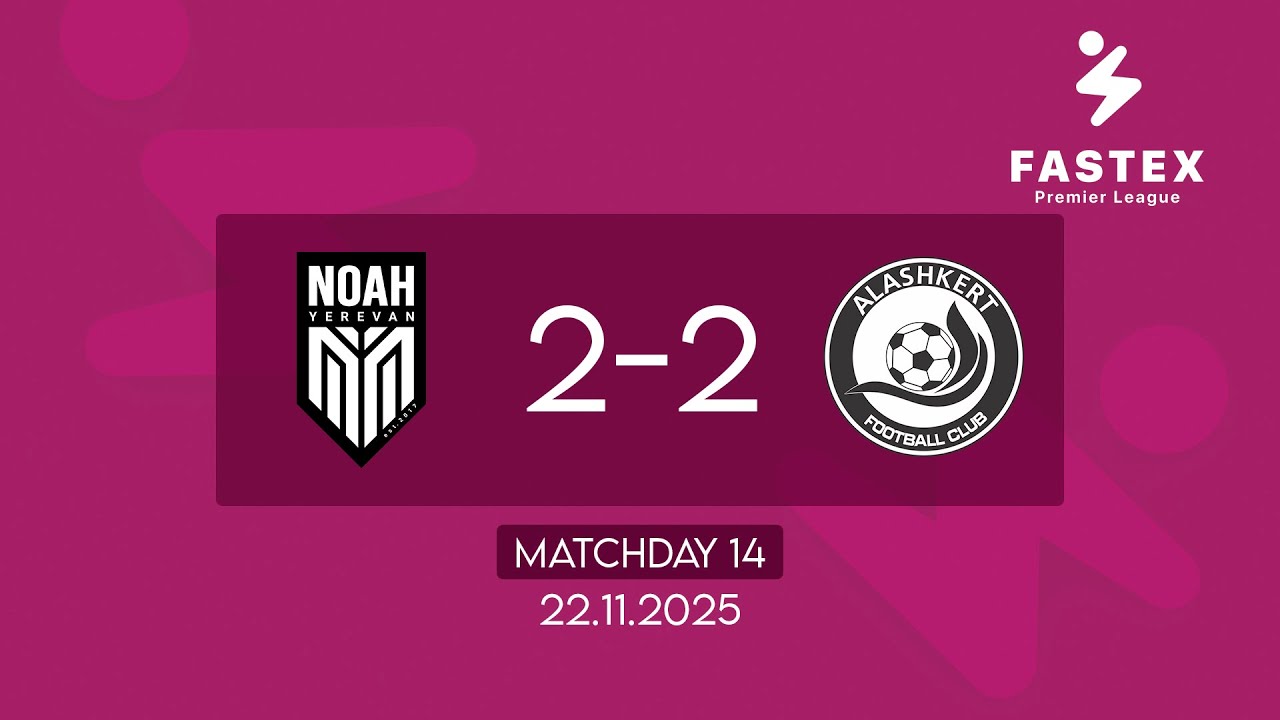 Fastex Premier League. Matchday 14. FC Noah - FC Alashkert  (22.11.2025)