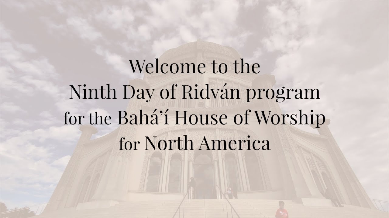 Ninth day of Ridván - Online Celebration from the Bahá’í House of Worship for North America 2020