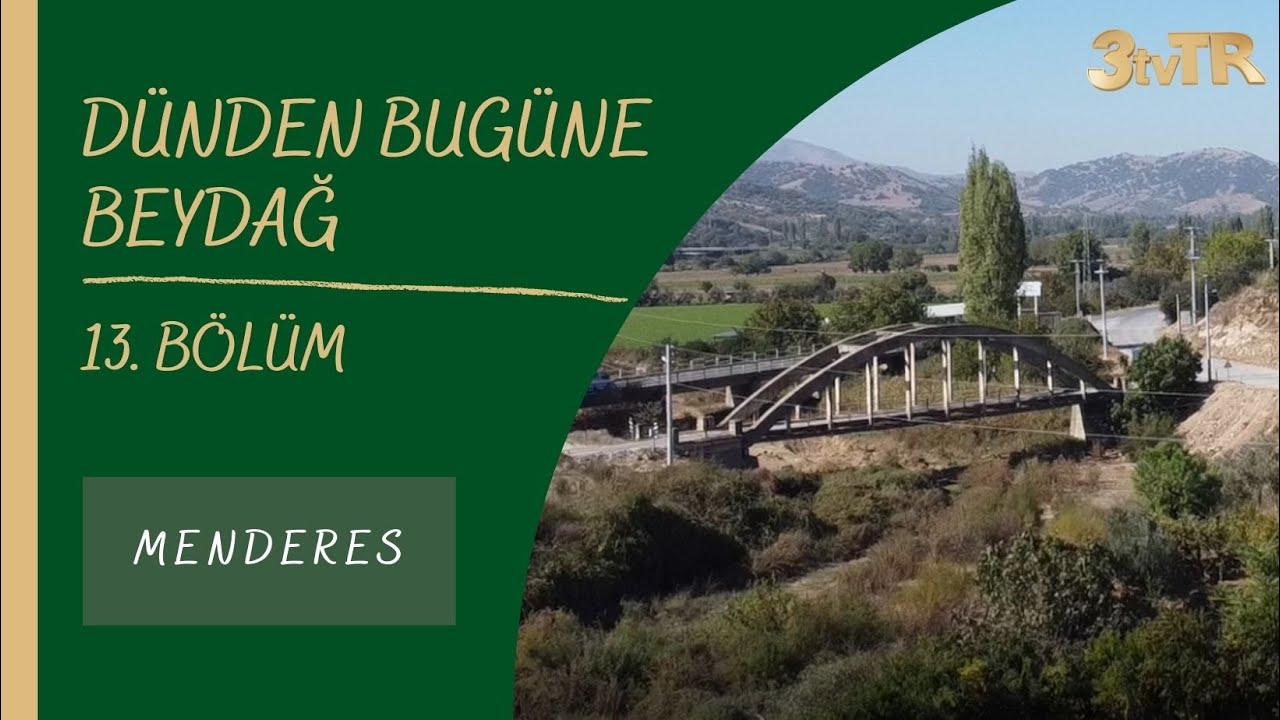 #BELGESEL DÜNDEN BUGÜNE BEYDAĞ (MENDERES) 13. BÖLÜM