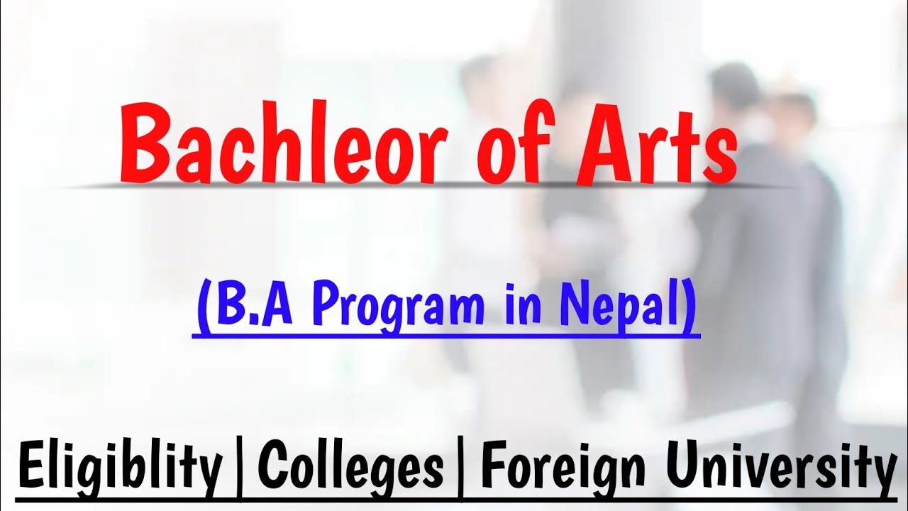 BA - Bachleor of Arts in Nepal | BA Course/College/Eligiblity info | Program in IGNOU University