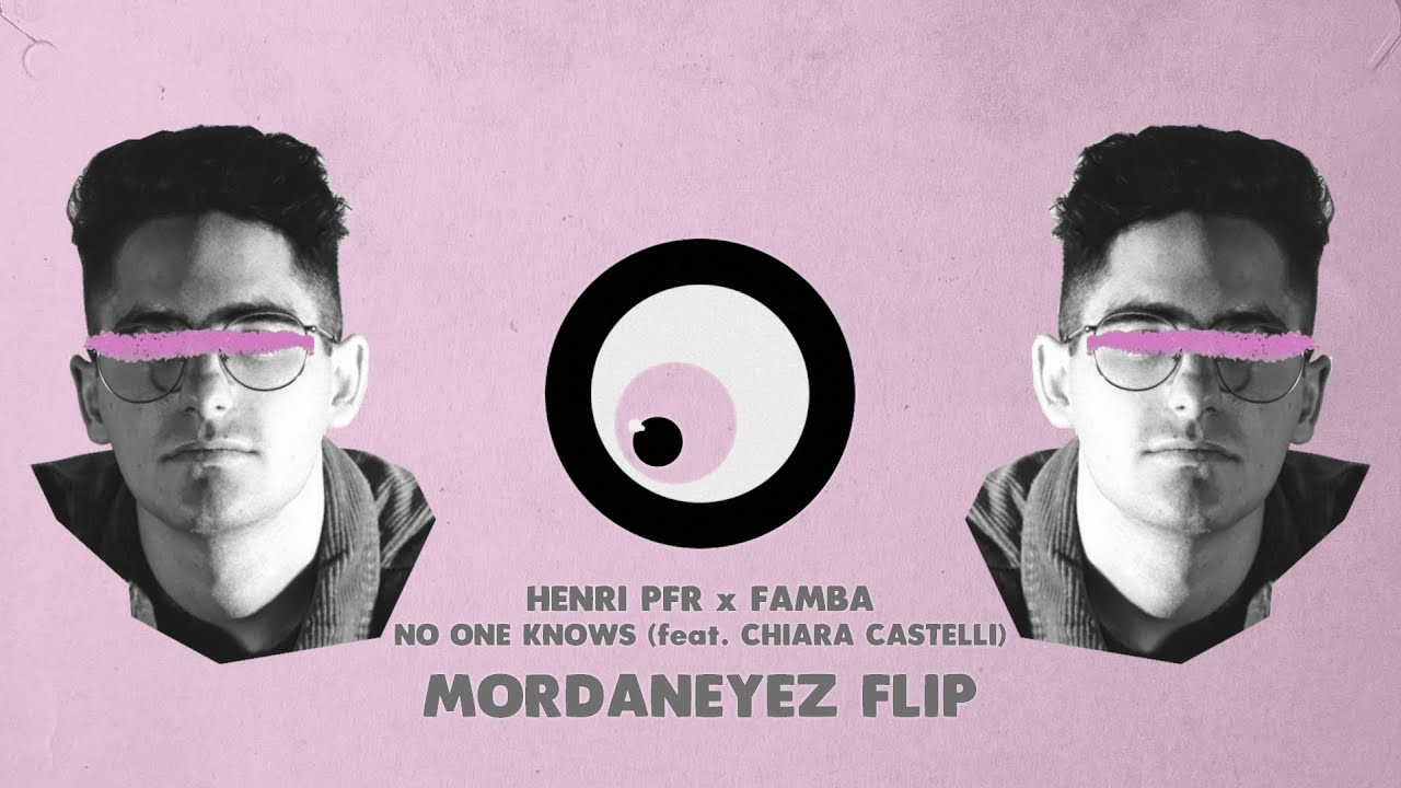 Henri PFR & Famba - No One Knows (feat. Chiara Castelli) (MordanEyez Flip)