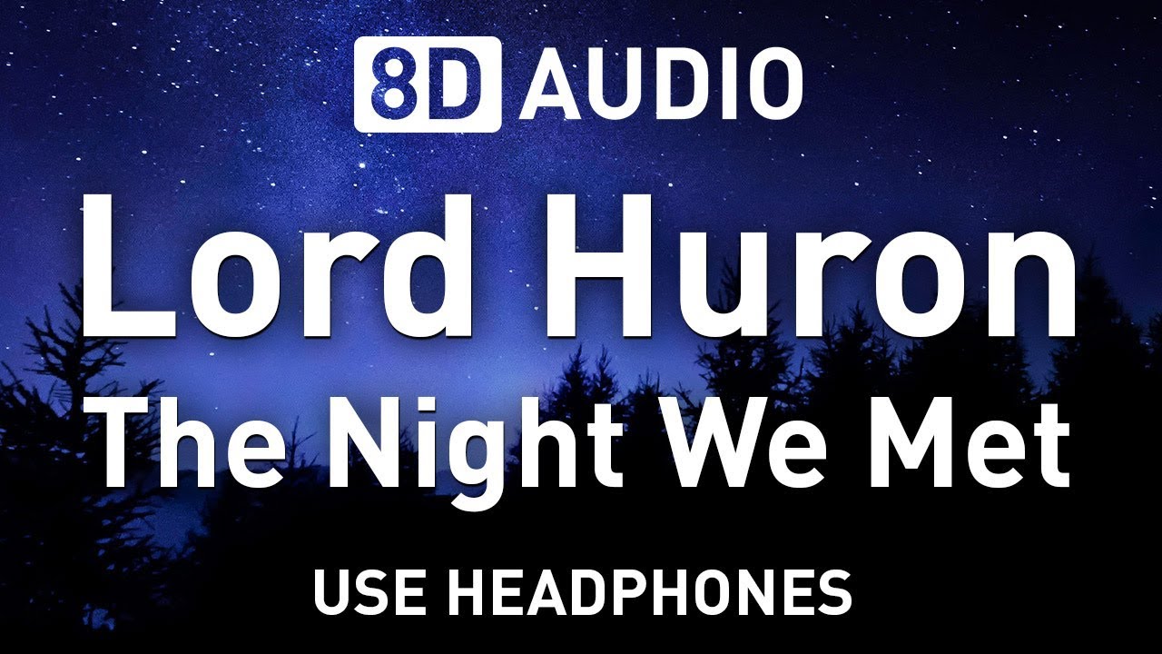 Lord Huron - The Night We Met | 8D AUDIO 🎧