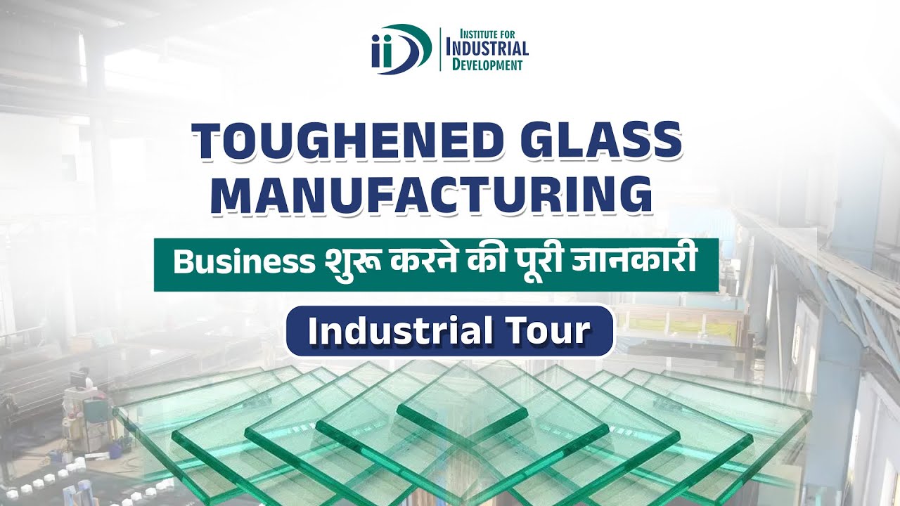 शुरू करे मजबूत कांच बनाने का व्यवसाय  | Start Toughened Glass Manufacturing Business