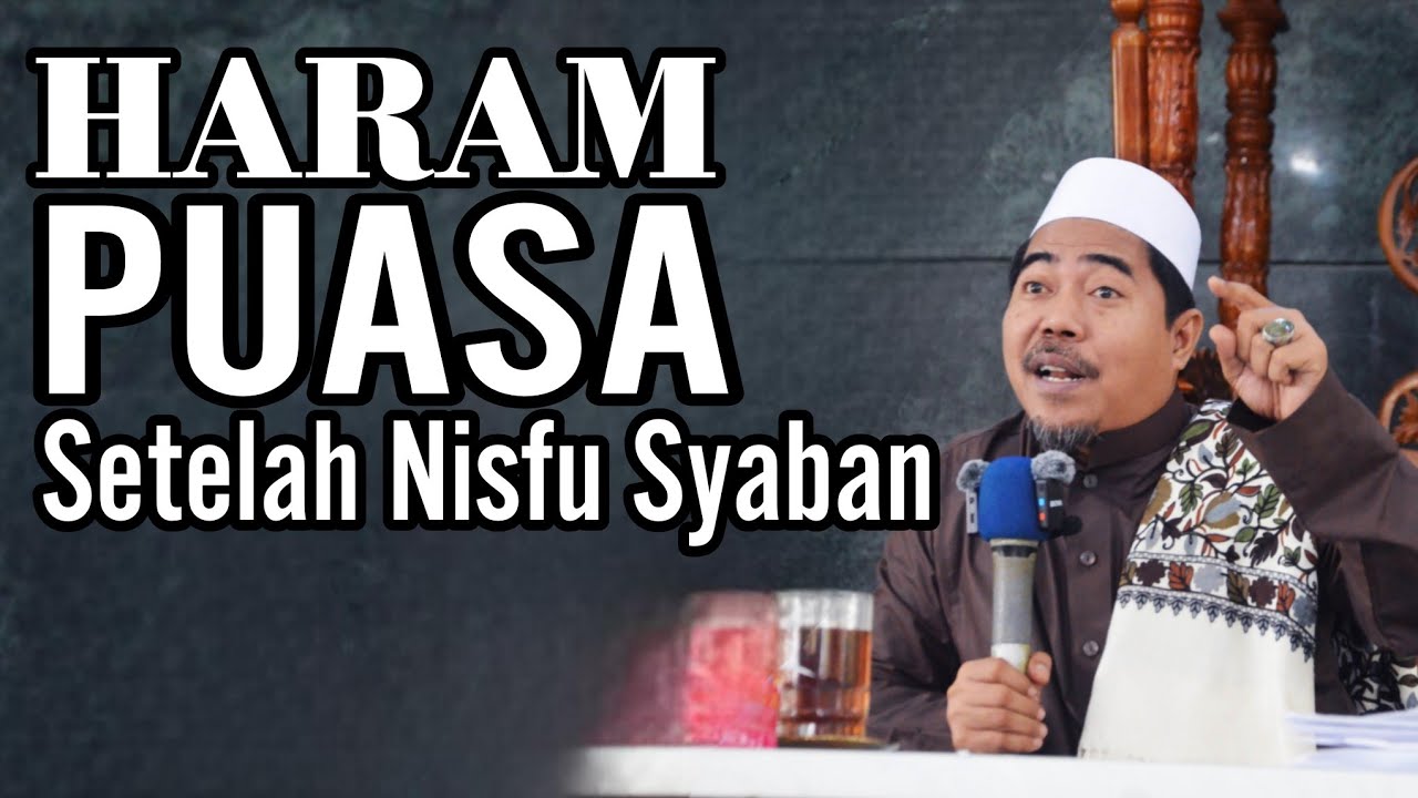 Haram Puasa Setelah Nisfu Sya'ban | KH Fakhruddin Al Bantani 