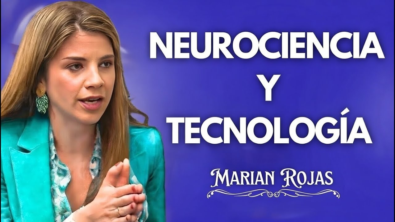 Neurociencia y Tecnología: Cómo Dominar tu Cerebro en la Era Digital | MARIAN ROJAS