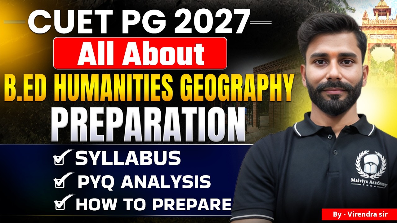 All About CUET PG 2027 B.Ed. Humanities : Geography | Syllabus,Trends, Previous Year Paper