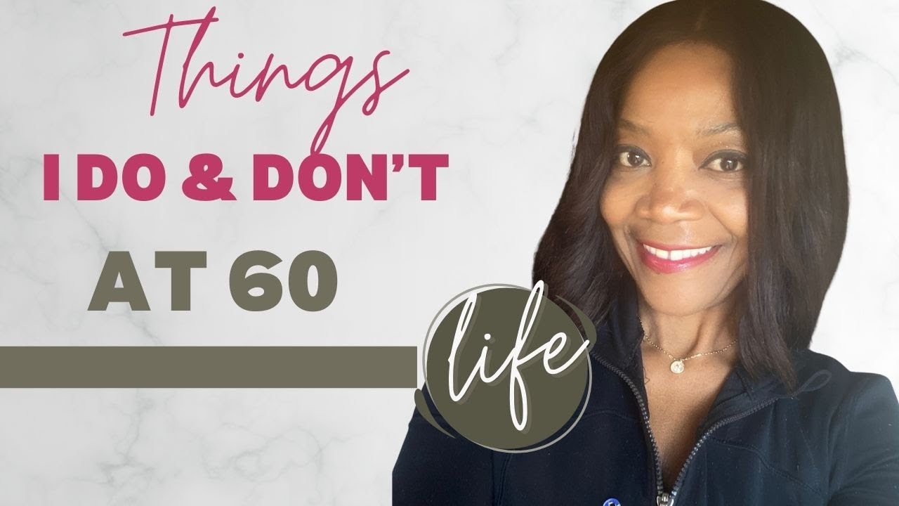 60 & Thriving: Things I Do & Don’t Do as a Black Woman