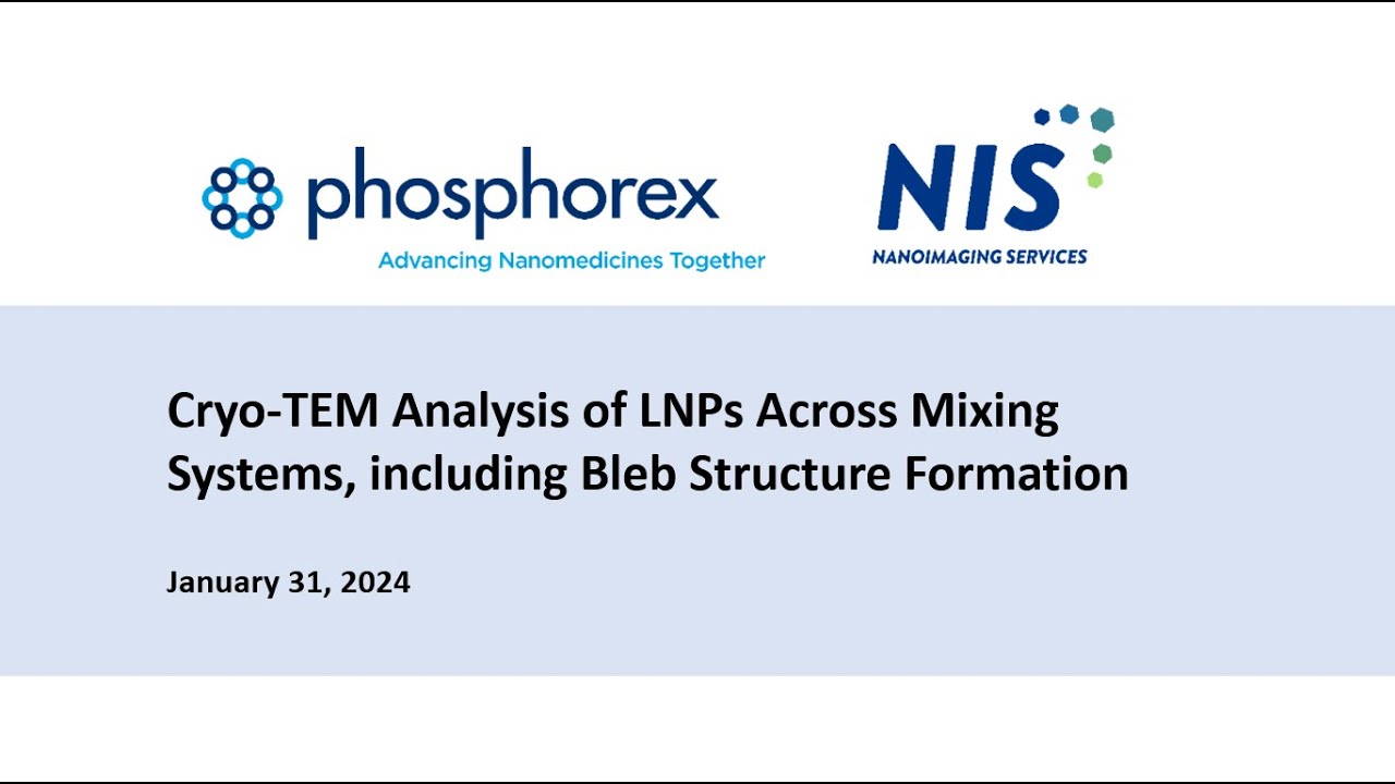 WEBINAR: NIS & Phosphorex presents on Cryo-TEM Analysis of LNPs Across Mixing Systems.....