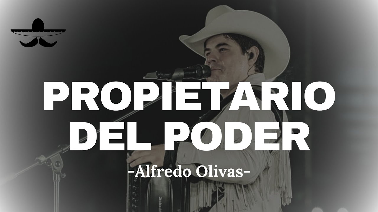 Alfredo Olivas - Propietario Del Poder (LETRA)